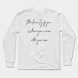 The beauty of you Long Sleeve T-Shirt